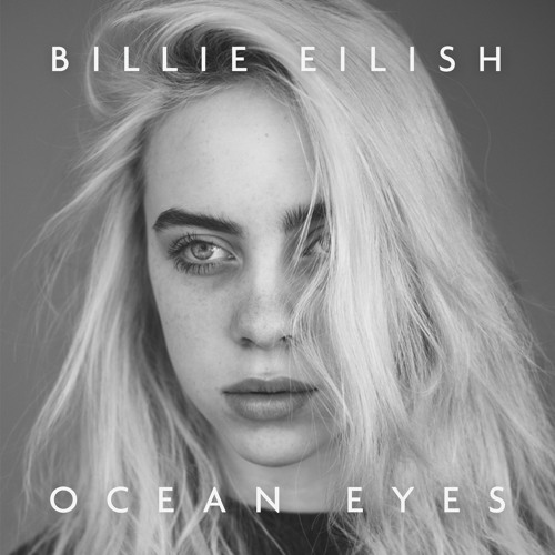 “Ocean Eyes” – Billie Eilish
