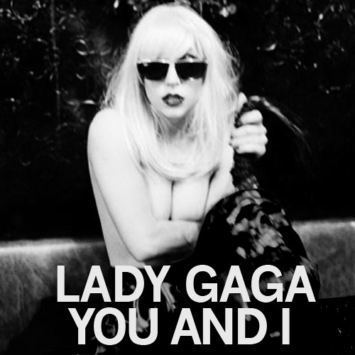 “You And I” – Lady Gaga
